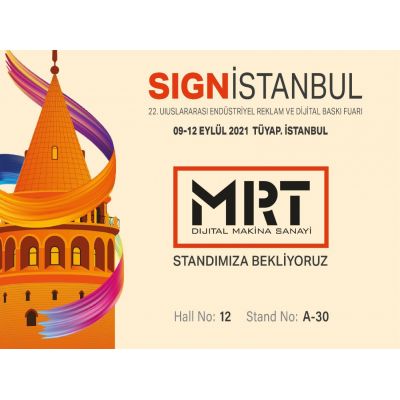 09-12 Eylül 2021 22. Sign İstanbul Uluslararası Endüstriyel Reklam ve Dijital Baskı Fuarı